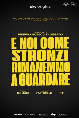 E Noi Come Stronzi Rimanemmo A Guardare